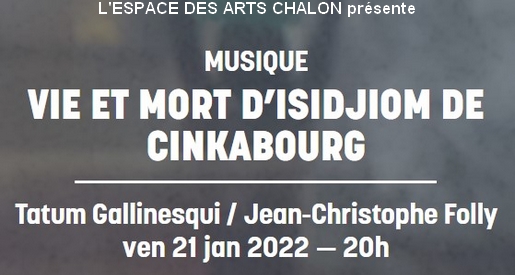 Vie et mort d'Isidjiom de Cinkabourg - Spectacle musical Chalon sur Saône