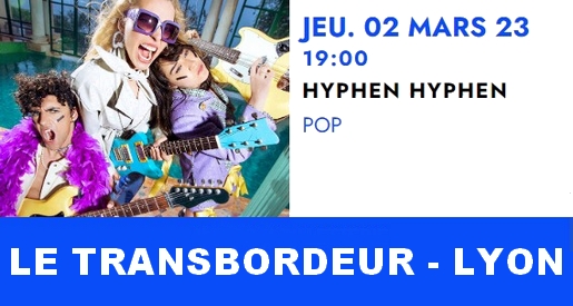 Hyphen Hyphen - Concert Le Transbordeur