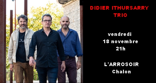 Didier Ithursarry trio - Concert Chalon