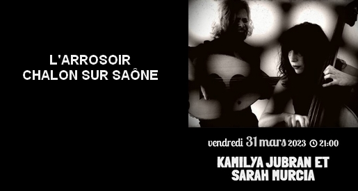 Sarah Murcia et Kamilya Jubran - Concert Chalon sur Saône