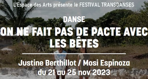 On ne fait pas de pacte avec les bêtes - Festival Transdanses 2023 à l'Espace des Arts de Chalon sur Saône