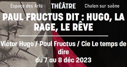 Hugo, la rage, le rêve - Espace des Arts Chalon sur Saône
