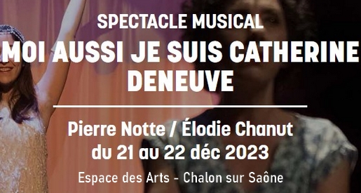 Je suis Catherine Deneuve - Espace des Arts Chalon sur Saône