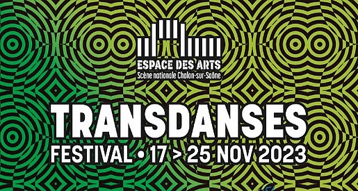 Transdanses 2023 - Espace des Arts Chalon