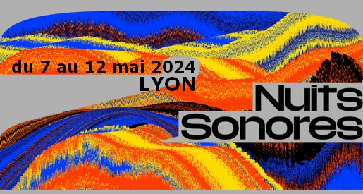 Dates 2024 du Festival Nuits Sonores - Lyon