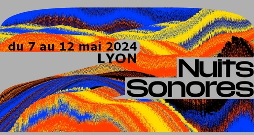 Festival Nuits Sonores 2024 - Lyon