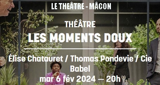 Les moments doux - Le Théâtre Mâcon