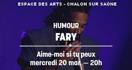 Fary - Espace des Arts Chalon sur Saône