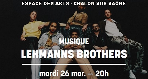 Lehmanns Brothers - Espace des Arts Chalon sur Saône