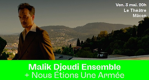Malik Djoudi + Nous étions une armée - Le Théâtre Mâcon