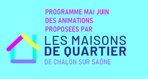 Programme mai, juin 2024 - Maisons de quartier Chalon sur Saône