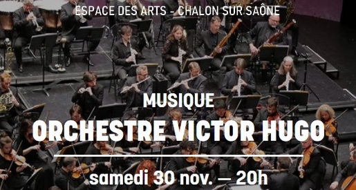 Orchestre Victor Hugo - Musique à l'Espace des Arts de Chalon sur Saône