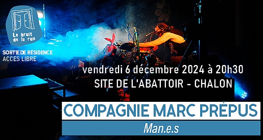 MARC PREPUS - MAN.E.S - Spectacle en sortie de résidence à lde 'Abattoir Chalon sur Saône