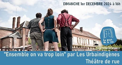 Les Urbaindigènes - Théâtre de rue à L'Abattoir de Chalon sur Saône