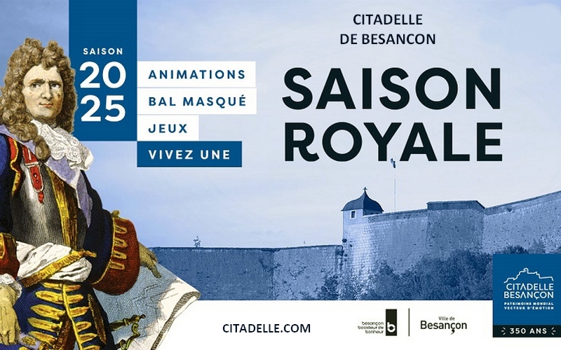 Citadelle de Besançon - Saison royale printemps été 2025