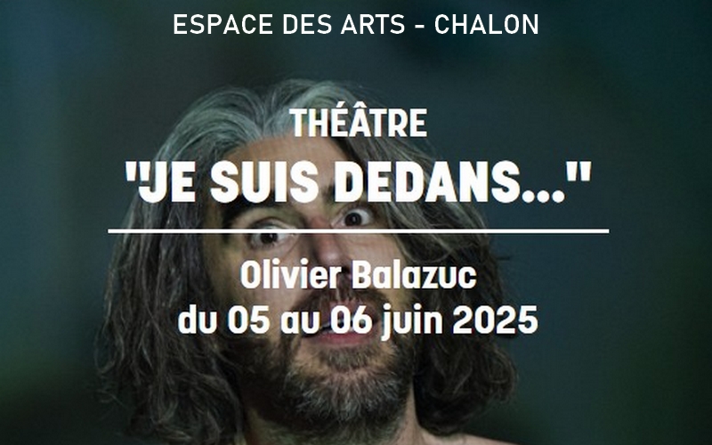 Je suis dedans - Théâtre à l'espace des arts de Chalon sur Saône