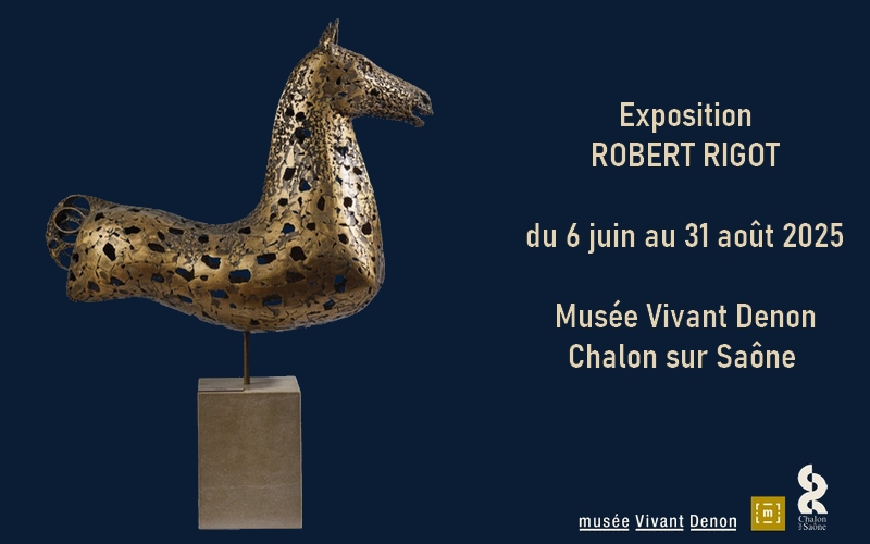 Exposition Robert Rigot - Musée Vivant Denon Chalon sur Saône