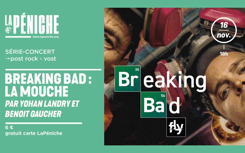 BREAKING BAD : la mouche - Ciné concert à LaPéniche de Chalon sur Saône