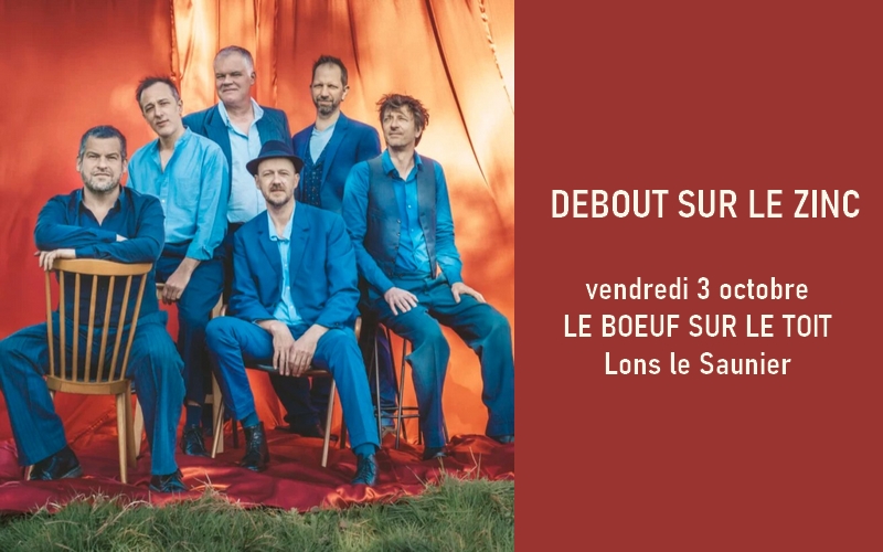 Debout sur le Zinc - Concert au Boeuf sur le toit à Lons le saunier