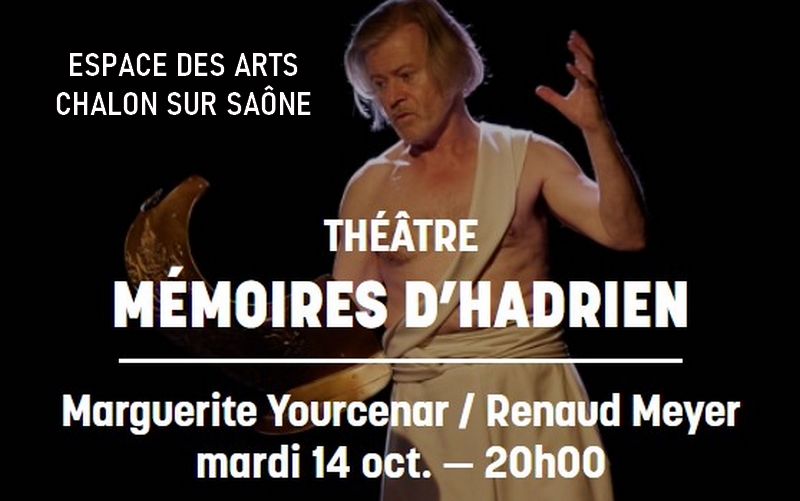 Mémoires d'Adrien - Théâtre à l'Espace des Arts Chalon sur Saône