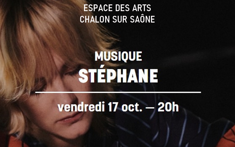 Stéphane - Concert à l'Espace des Arts Chalon sur Saône