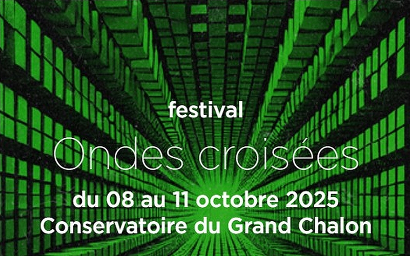 Ondes croisées 2025- Festival de musique électroacoustique et des arts sonores à Chalon sur Saône