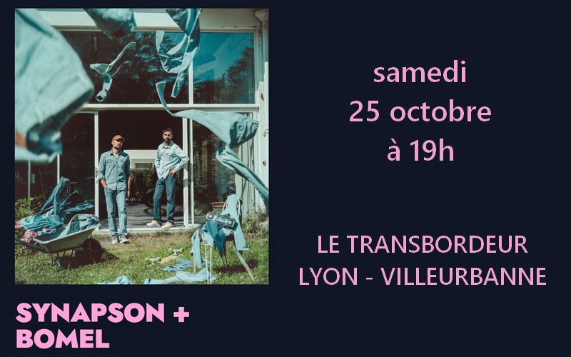 Synapson et Bomel en concert au Transbordeur de Lyon Villeurbanne le 25 octobre 2025