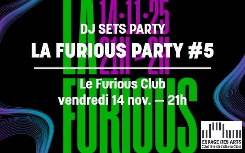 Furious Party - Dance floor et dj set party à l'espace des arts de Chalon sur Saône