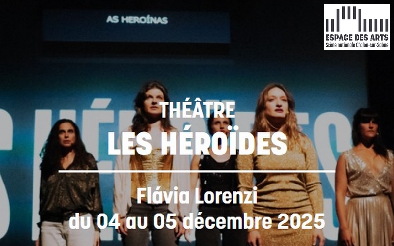 Les héroïdes - Théâtre à l'espace des arts de Chalon sur Saône