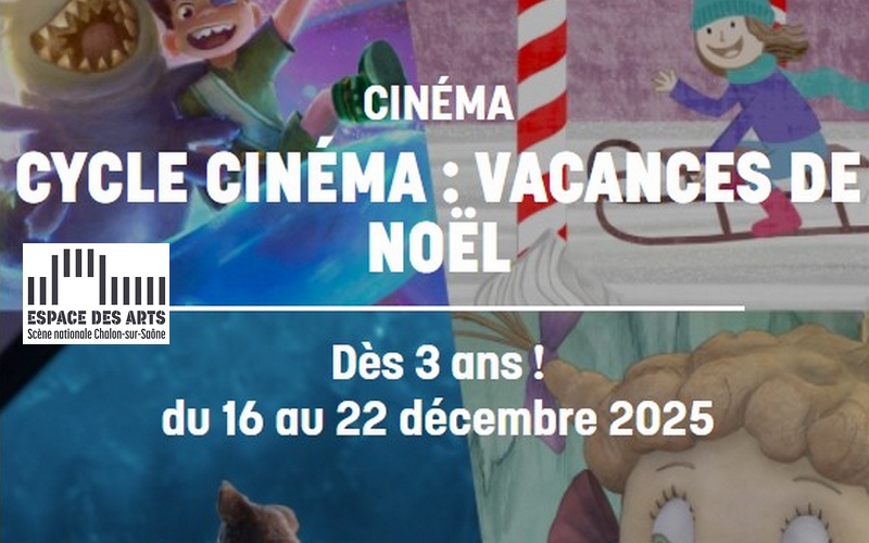 CYCLE CINEMA DE NOËL à l'Espace des Arts de Chalon sur Saône