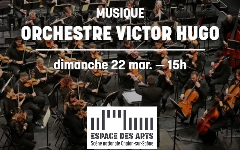Orchestre Victor Hugo - Concert à l'Espace des Arts de Chalon sur Saône